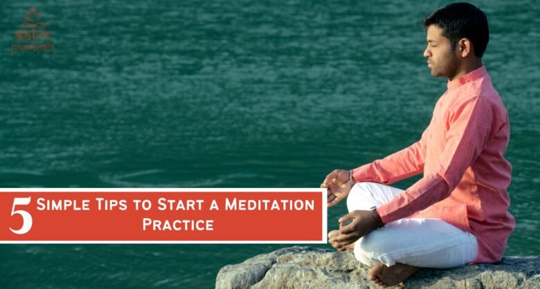 5 Simple Tips to Start a Meditation Practice