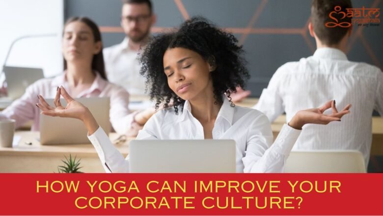 How Yoga Can Improve Your Corporate Culture?