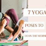 7 yoga poses to do in the morning
