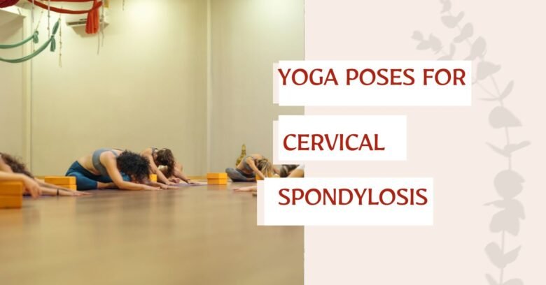 Yoga Poses for Cervical Spondylosis