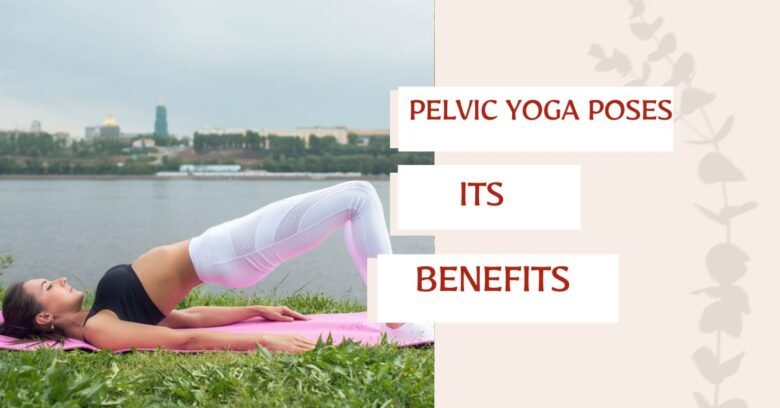 Pelvic Yoga Poses